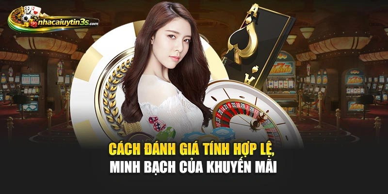Cách đánh giá tính hợp lệ, minh bạch của khuyến mãi