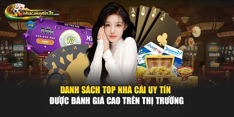 Danh Sách Top Nhà Cái Uy Tín Được Đánh Giá Cao Trên Thị Trường
