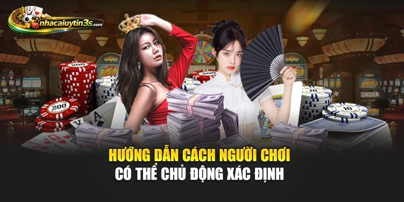 Hướng dẫn cách người chơi có thể chủ động xác định 
