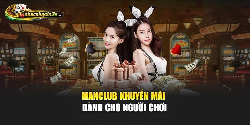 Manclub khuyến mãi dành cho người chơi