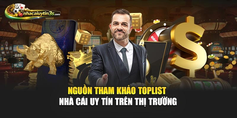 Nguồn tham khảo toplist nhà cái uy tín trên thị trường
