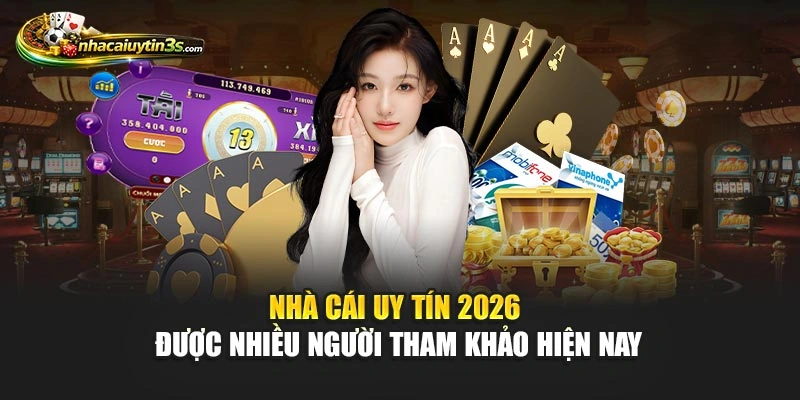 Nhà Cái Uy Tín 2026 Được Nhiều Người Tham Khảo Hiện Nay