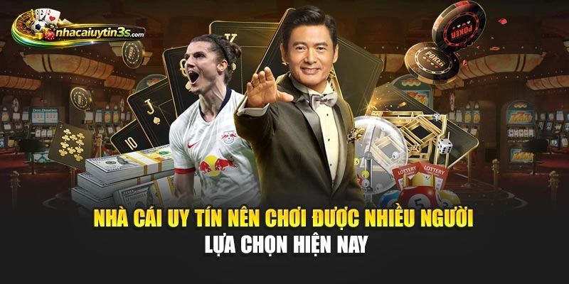 Nhà Cái Uy Tín Nên Chơi Được Nhiều Người Lựa Chọn Hiện Nay