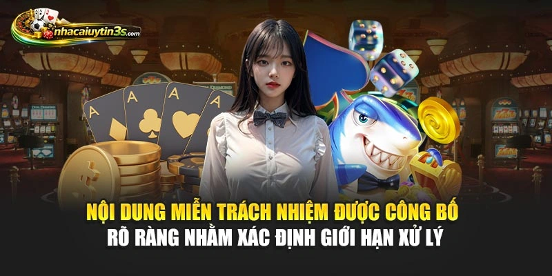 Nội dung miễn trách nhiệm được công bố rõ ràng nhằm xác định giới hạn xử lý